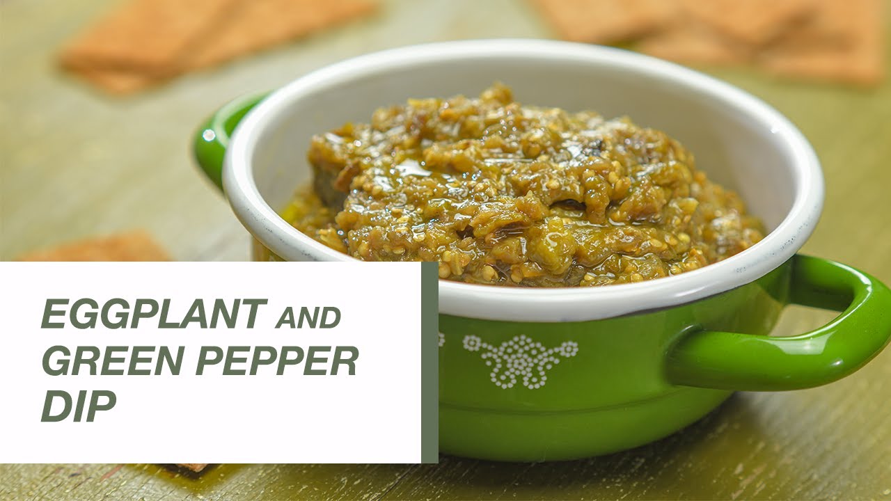 Roasted Eggplant and Green Pepper Dip | Food Channel L Recipes